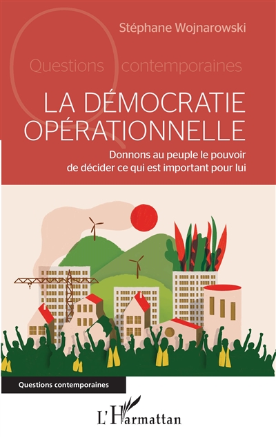 La démocratie opérationnelle : donnons au peuple le pouvoir de décider ce qui est important pour lui