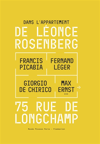 dans l'appartement de léonce rosenberg : francis picabia, fernand léger, giorgio de chirico, max ernst... : 75 rue de longchamp