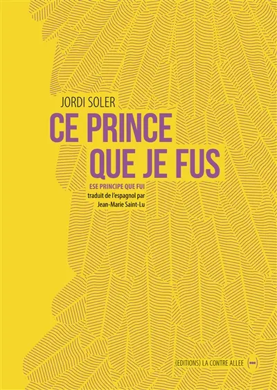 Ce prince que je fus. Ese principe que fui