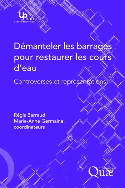 Démanteler les barrages pour restaurer les cours d'eau : controverses et représentations