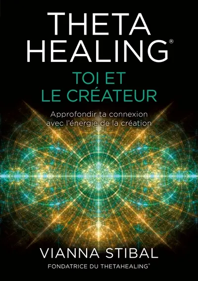 ThetaHealing® Toi et le créateur : Approfondir ta connexion avec l'énergie de la création
