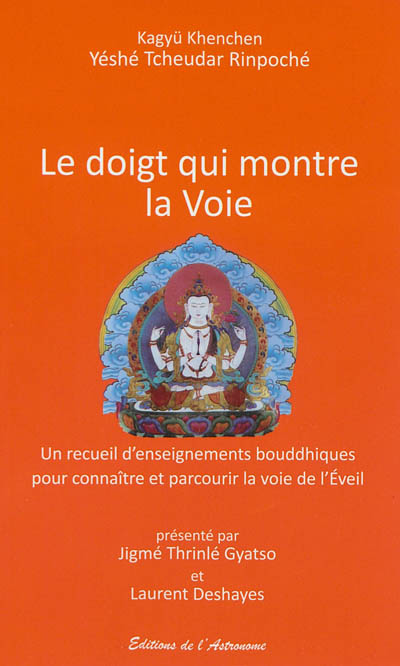 Le doigt qui montre la voie : un recueil d'enseignements bouddhiques pour connaître et parcourir la voie de l'Eveil