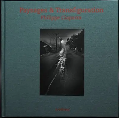 Paysages & transfigurations : photographies