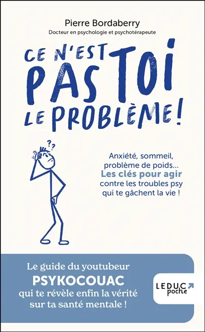 Ce n'est pas toi le problème ! : anxiété, sommeil, problème de poids... : les clés pour agir contre les troubles psy qui te gâchent la vie !