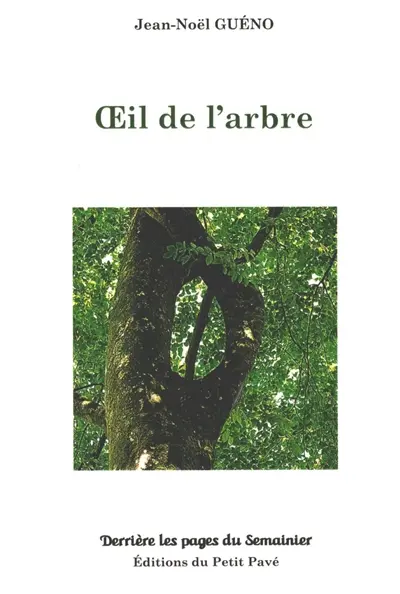 Oeil de l'arbre. Le fil de l'horizon. Bribes de journal éclaté