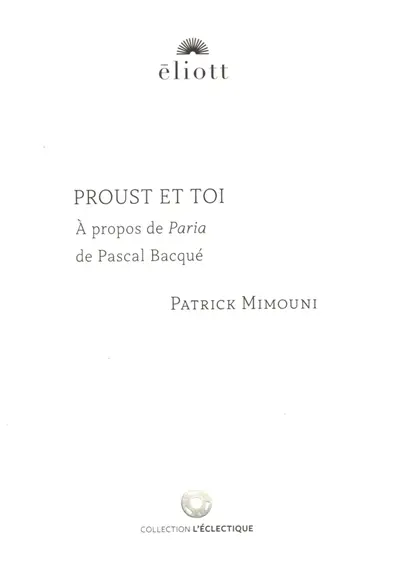 Proust et toi : à propos de Paria de Pascal Bacqué