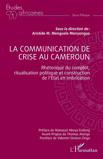La communication de crise au Cameroun : rhétorique du complot, ritualisation politique et construction de l'Etat en imbrication