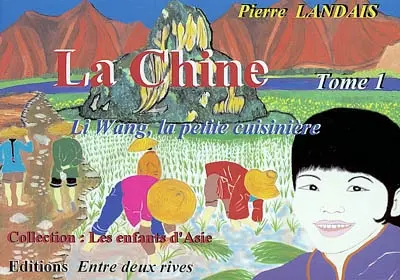 La Chine. Vol. 1. Li Wang, la petite cuisinière