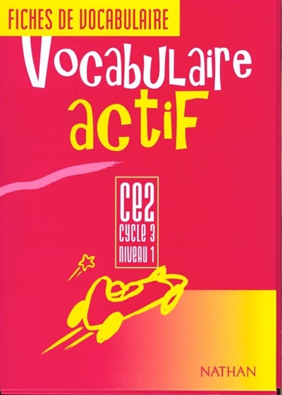 Vocabulaire actif : CE2, cycle 3, niveau 1 : fiches de vocabulaire