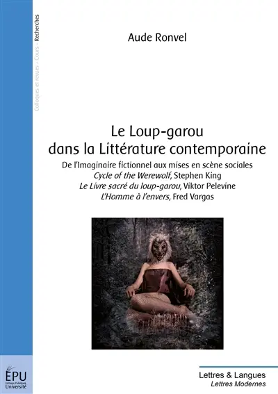 Le loup-garou dans la littérature contemporaine : de l'imaginaire fictionnel aux mises en scène sociales : Cycle of the werewolf, Stephen King ; Le livre sacré du loup-garou, Viktor Pelevine ; L'homme à l'envers, Fred Vargas