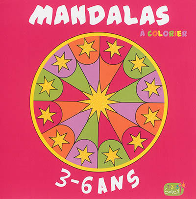 Mandalas à colorier : 3-6 ans