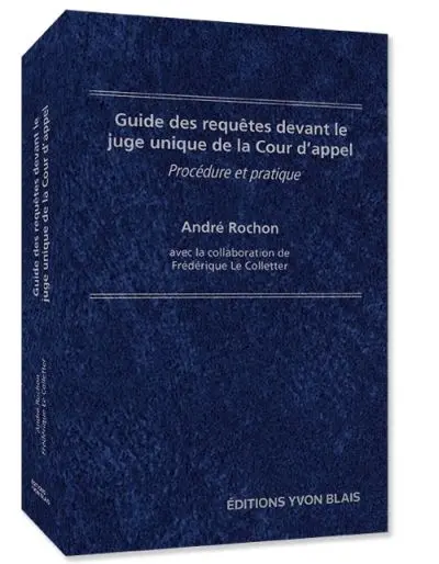 Guide des requêtes devant le juge unique de la Cour d'appel : procédure et pratique
