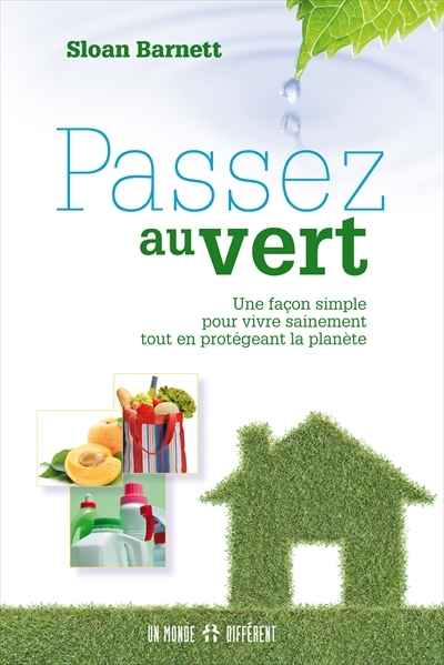 Passez au vert : façon simple pour vivre sainement tout en protégeant la planète