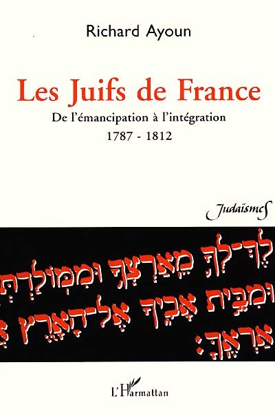 Les Juifs de France : de l'émancipation à l'intégration, 1787-1812 : documents, bibliographie et annotations