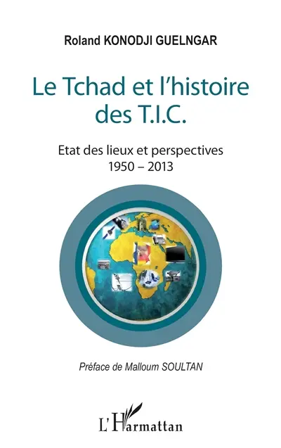 Le Tchad et l'histoire des TIC : état des lieux et perspectives, 1950-2013