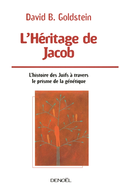 L'héritage de Jacob : l'histoire des Juifs à travers le prisme de la génétique