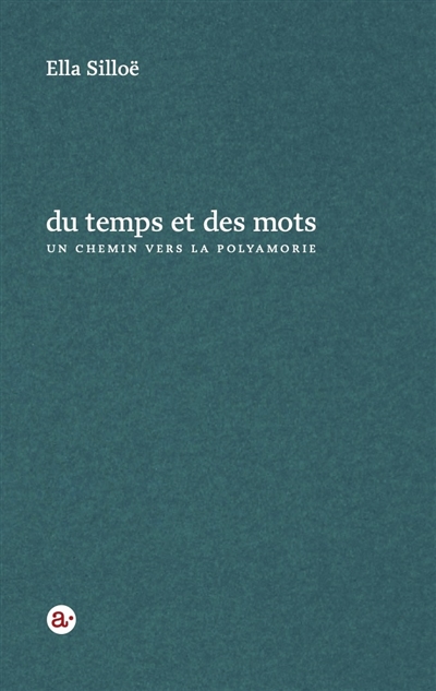 Du temps et des mots : un chemin vers la polyamorie : récit