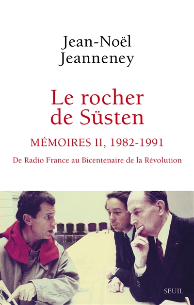 Le rocher de Süsten. Vol. 2. Mémoires, 1982-1991 : de Radio France au bicentenaire de la Révolution