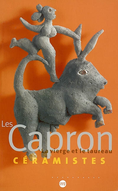 Les Capron, céramistes : la vierge et le taureau