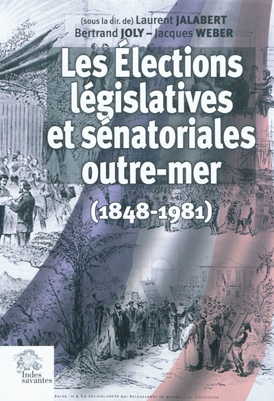Les élections législatives et sénatoriales outre-mer (1848-1981)