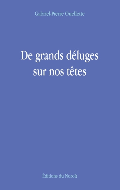 De grands déluges sur nos têtes