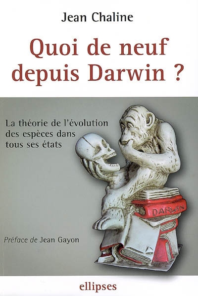 Quoi de neuf depuis Darwin ? : la théorie de l'évolution des espèces dans tous ses états