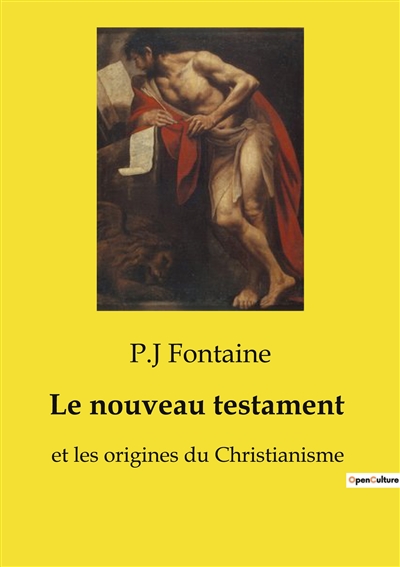 Le nouveau testament : et les origines du Christianisme