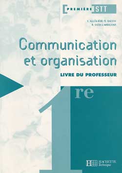Communication et organisation, 1re STT : livre du professeur