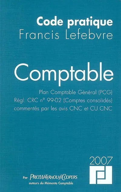 Comptable : Plan comptable général (PCG), Règl CRC n° 99-02 (comptes consolidés), commentés par les avis CNC et CU CNC