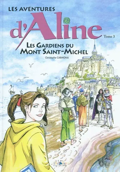Les aventures d'Aline. Vol. 3. Les gardiens du Mont Saint-Michel