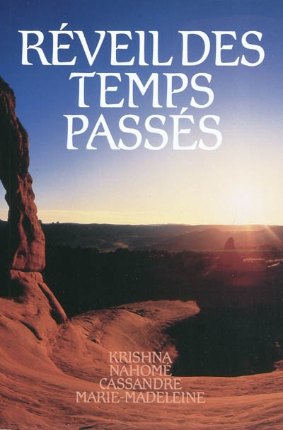 Réveil des temps passés. Vol. 1. Krishna, Nahomé, Cassandre, Marie-Madeleine