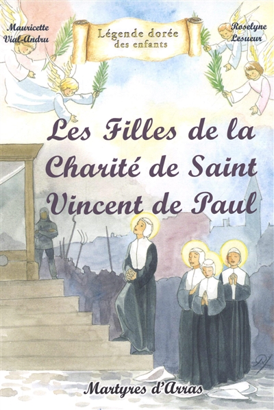 Les filles de la Charité de saint Vincent de Paul : martyres d'Arras