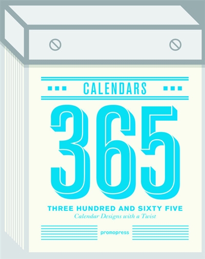 365 calendars : three hundred and sixty five calendar designs with a twist