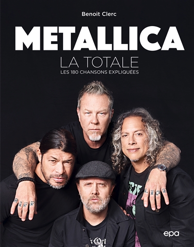 Metallica : la totale : les 180 chansons expliquées