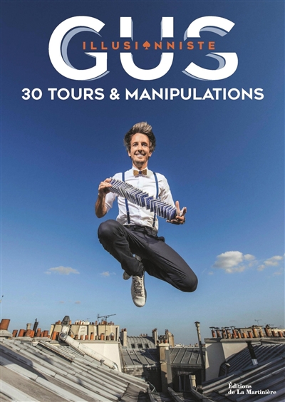 Gus illusionniste : 30 tours & manipulations - Gus
