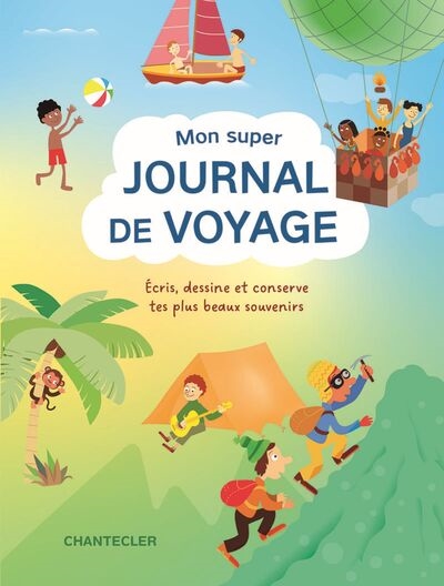 Mon super journal de voyage : écris, dessine et conserve tes plus beaux souvenirs