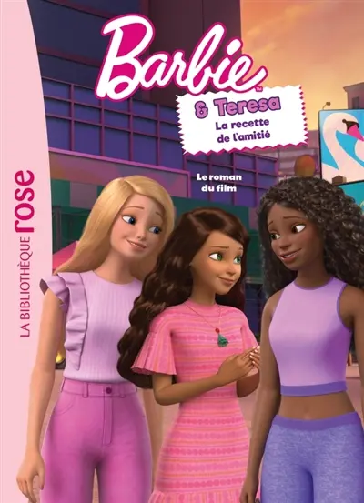 Barbie. Barbie & Teresa : la recette de l'amitié