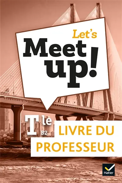 Let's meet up! terminale, B2 : livre du professeur