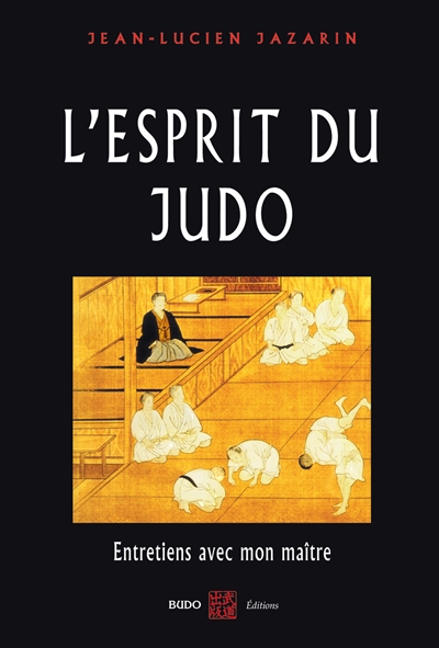 L'esprit du judo : entretiens avec mon maître