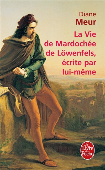 La vie de Mardochée de Löwenfels écrite par lui-même