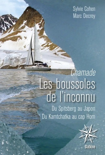 Chamade : les boussoles de l'inconnu : du Spitsberg au Japon, du Kamtchatka au cap Horn