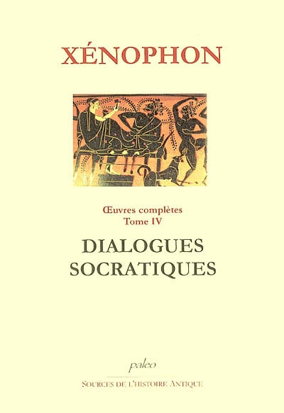 Oeuvres complètes. Vol. 4. Dialogues socratiques