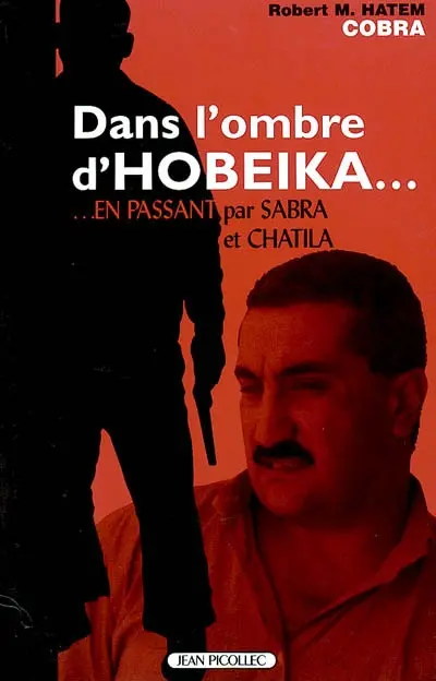 Dans l'ombre d'Hobeika... : en passant par Sabra et Chatila