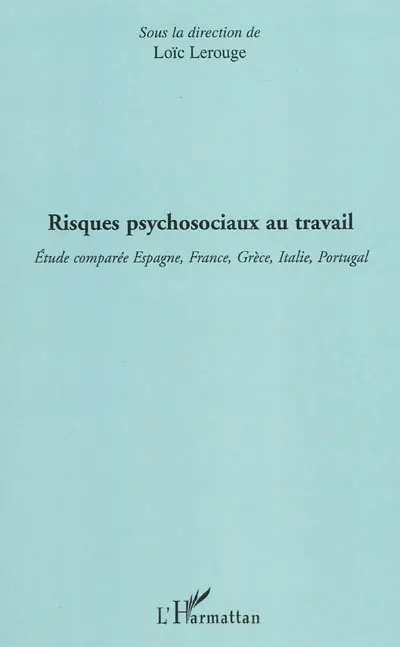 Risques psychosociaux au travail : étude comparée Espagne, France, Grèce, Italie, Portugal
