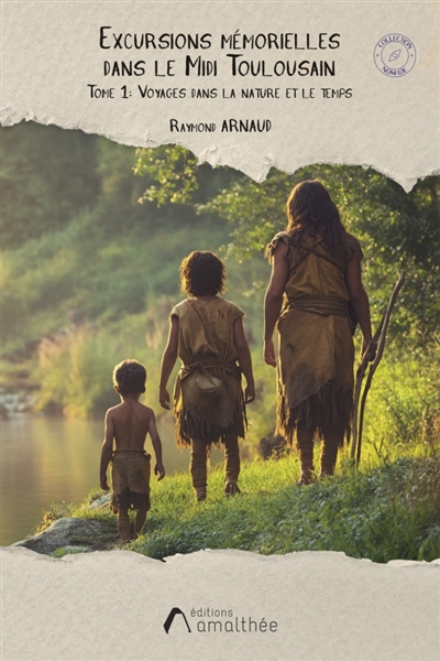 Excursions mémorielles dans le Midi Toulousain : Voyages dans la nature et le temps