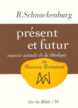 Présent et futur : aspects actuels de la théologie du Nouveau Testament