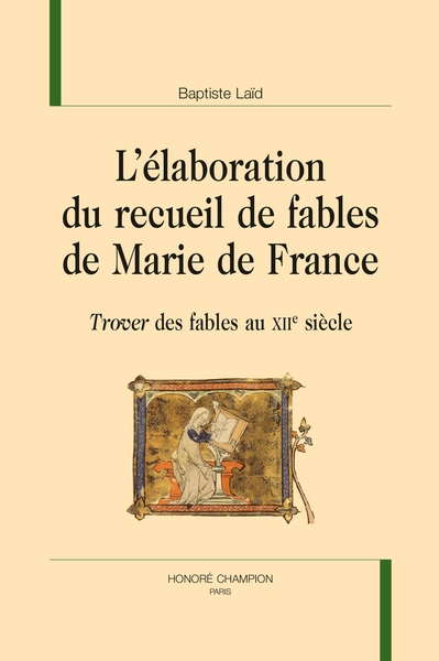 L'élaboration du recueil de fables de Marie de France : trover des fables au XIIe siècle