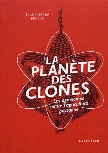 La planète des clones : les agronomes contre l'agriculture paysanne