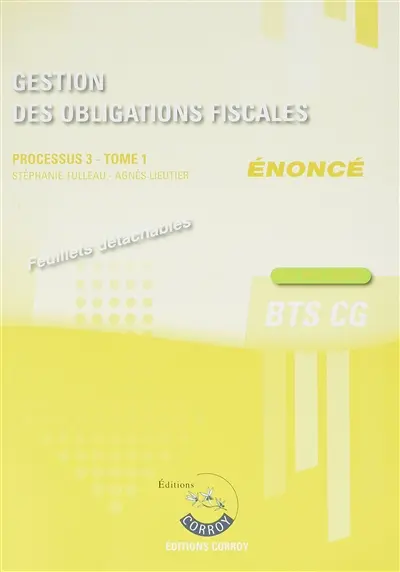 Gestion des obligations fiscales, énoncé : processus 3 du BTS CG. Vol. 1