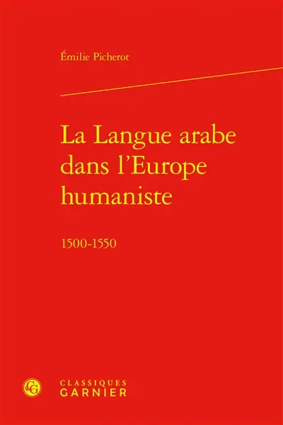 La langue arabe dans l'Europe humaniste : 1500-1550